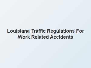Navigating Louisiana Traffic Laws for Work Accidents